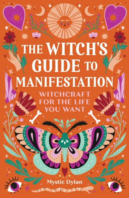 The Witch's Guide to Manifestation: Witchcraft for the Life You Want