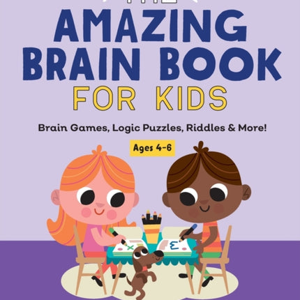 The Amazing Brain Book for Kids: Brain Games, Logic Puzzles, Riddles & More!