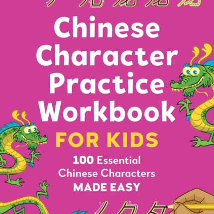 Chinese Character Practice Workbook for Kids: 100