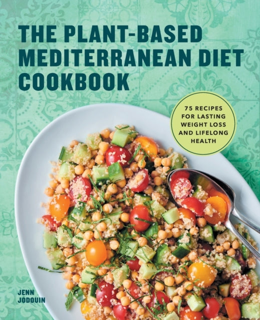 The Plant-Based Mediterranean Diet Cookbook: 75