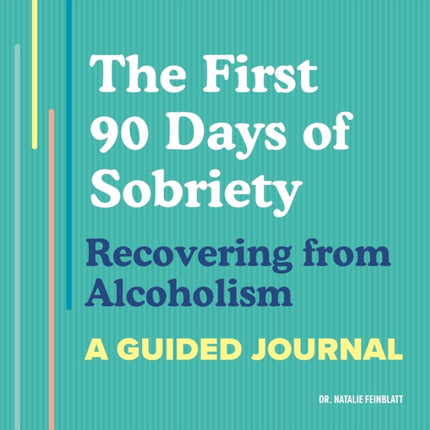The First 90 Days of Sobriety: Recovering from