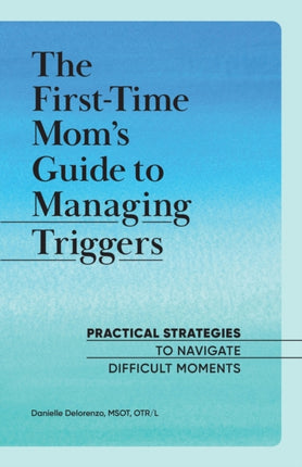 The First-Time Mom's Guide to Managing Triggers: