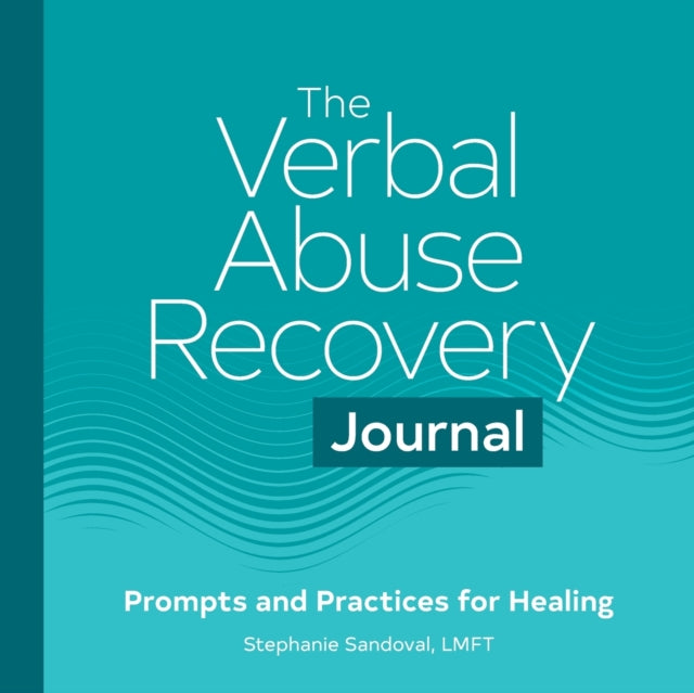 The Verbal Abuse Recovery Journal: Prompts and
