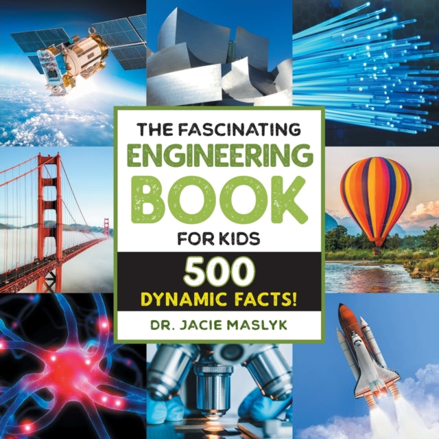 The Fascinating Engineering Book for Kids: 500 Dynamic Facts!