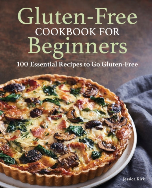 Gluten-Free Cookbook for Beginners: 100 Essential