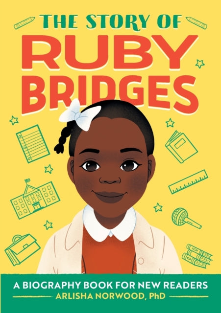 The Story of Ruby Bridges: A Biography Book for
