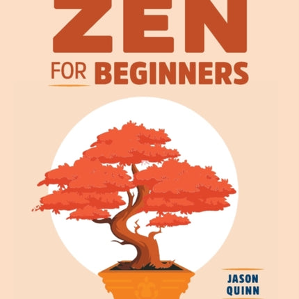 No-Nonsense Zen for Beginners: Clear Answers to Burning Questions about Core Zen Teachings