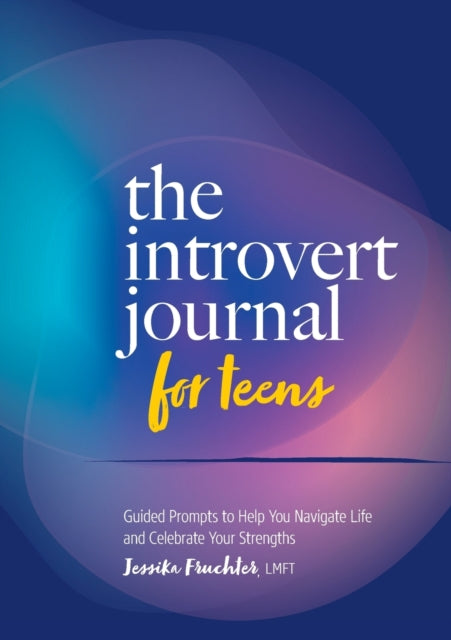 The Introvert Journal for Teens: Guided Prompts