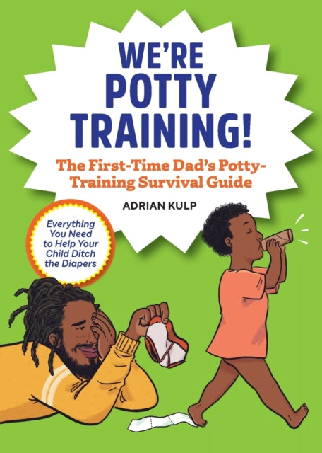 We're Potty Training!: The First-Time Dad's