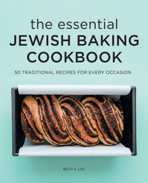 The Essential Jewish Baking Cookbook: 50 Traditional Recipes for Every Occasion