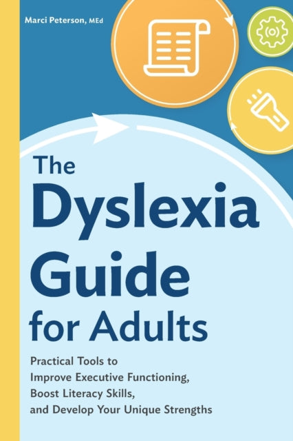 The Dyslexia Guide for Adults: Practical Tools to