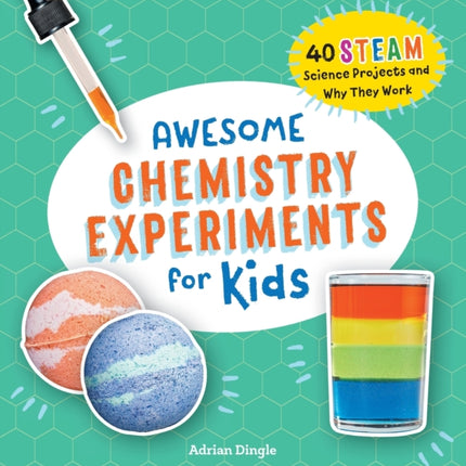 Awesome Chemistry Experiments for Kids: 40 STEAM