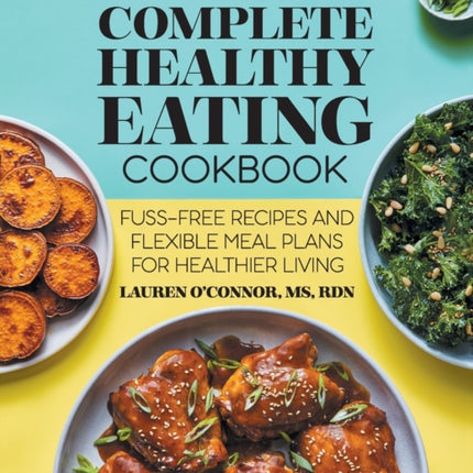 The Complete Healthy Eating Cookbook: Fuss-Free