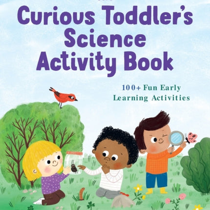 The Toddler's Science Activity Book: 100+ Fun Early Learning Activities for Curious Kids