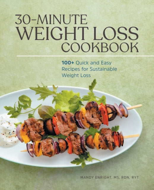 30-Minute Weight Loss Cookbook: 100+ Quick and