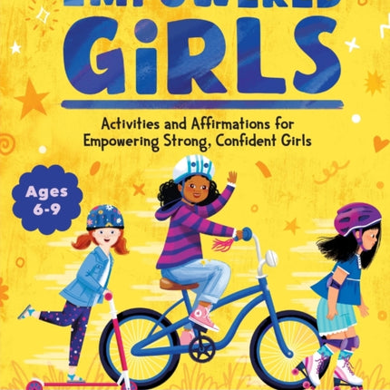 Empowered Girls: Activities and Affirmations for