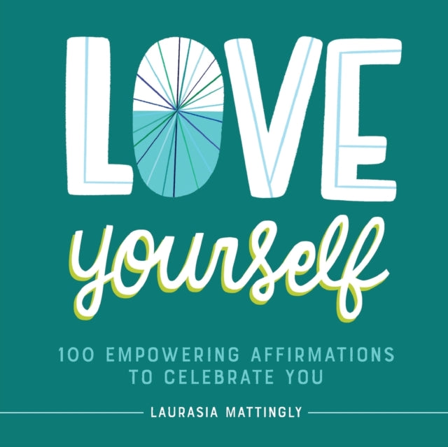 Love Yourself: 100 Empowering Affirmations to