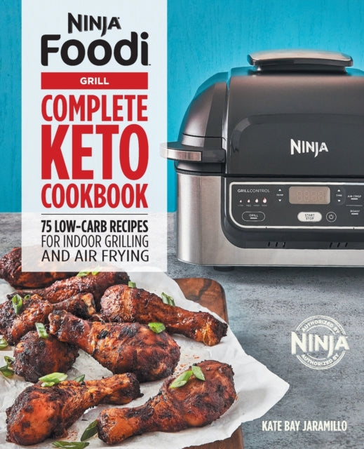 Ninja Foodi Grill Complete Keto Cookbook: 75 Low-Carb Recipes for Indoor Grilling and Air Frying