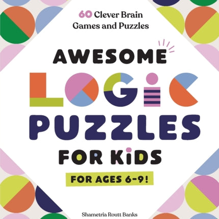 Awesome Logic Puzzles for Kids: 60 Clever Brain