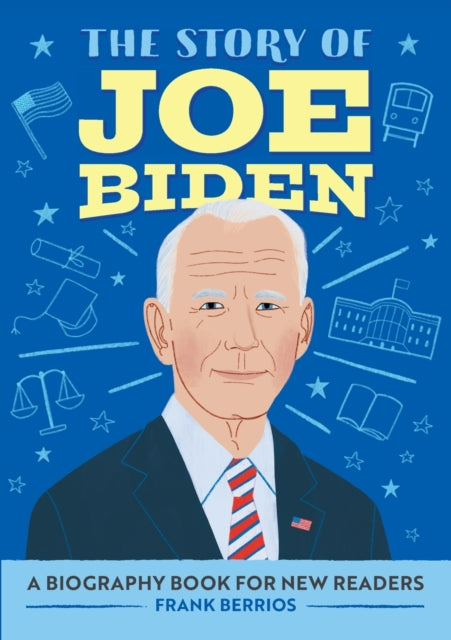 The Story of Joe Biden: A Biography Book for New Readers