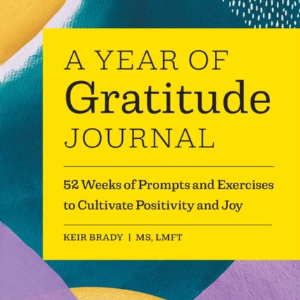 A Year of Gratitude Journal: 52 Weeks of Prompts