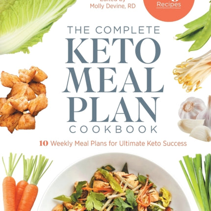 The Complete Keto Meal Plan Cookbook: 10 Weekly