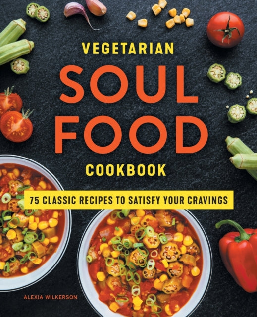 Vegetarian Soul Food Cookbook: 75 Classic Recipes