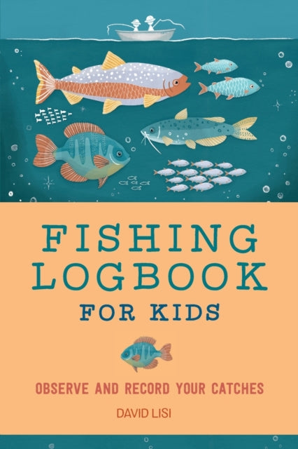 Fishing Logbook for Kids: Observe and Record Your