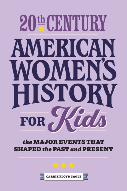 20th Century American Women's History for Kids: The Major Events That Shaped the Past and Present