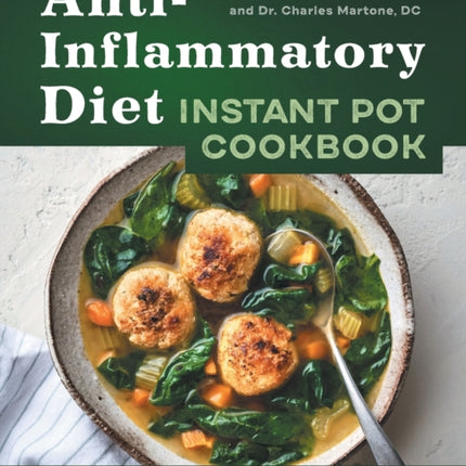 Anti-Inflammatory Diet Instant Pot Cookbook: Easy Recipes to Reduce Inflammation