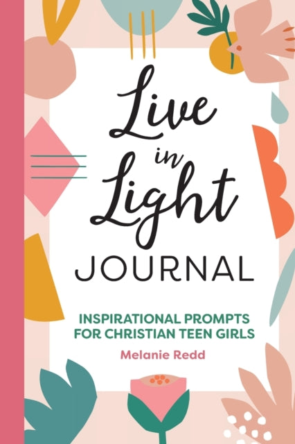 Live in Light Journal: Inspirational Prompts for
