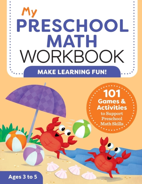 My Preschool Math Workbook: 101 Games and