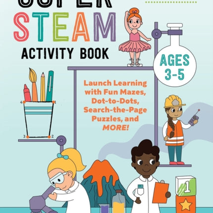 Super Steam Activity Book: Launch Learning with Fun Mazes, Dot-To-Dots, Search-The-Page Puzzles, and More!