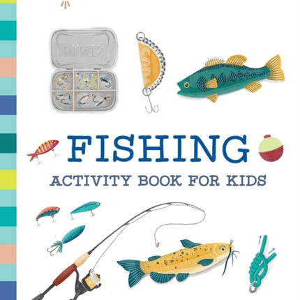 Fishing Activity Book for Kids: 50 Creative Projects to Inspire Curious Anglers