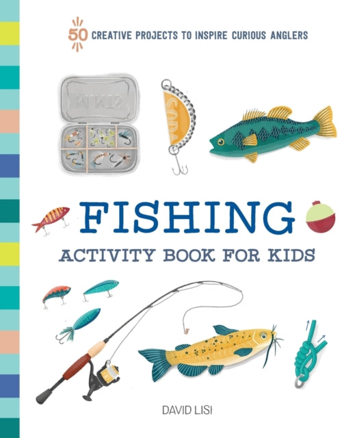 Fishing Activity Book for Kids: 50 Creative Projects to Inspire Curious Anglers