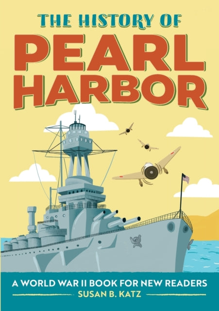 The History of Pearl Harbor: A World War II Book for New Readers