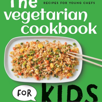 The Vegetarian Cookbook for Kids: Easy, Skill-Building Recipes for Young Chefs