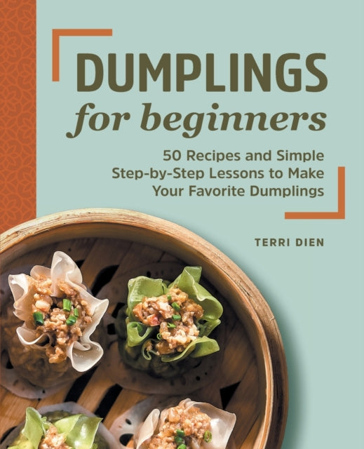 Dumplings for Beginners: 50 Recipes and Simple