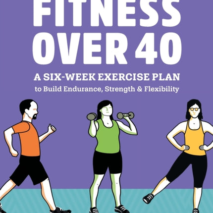 Fitness Over 40: A Six-Week Exercise Plan to