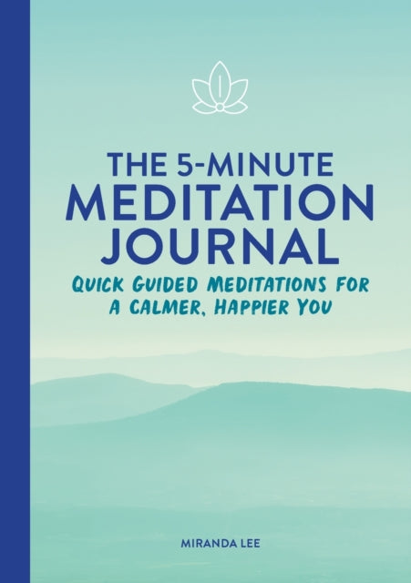 The 5-Minute Meditation Journal: Quick Guided