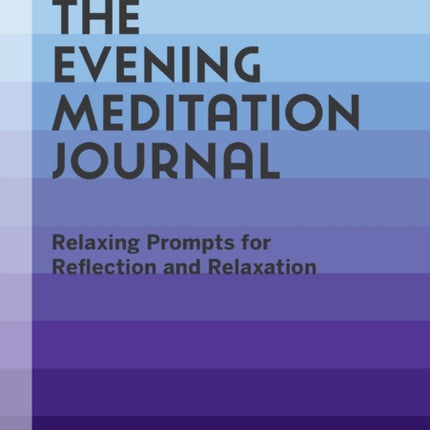 The Evening Meditation Journal: Relaxing Prompts