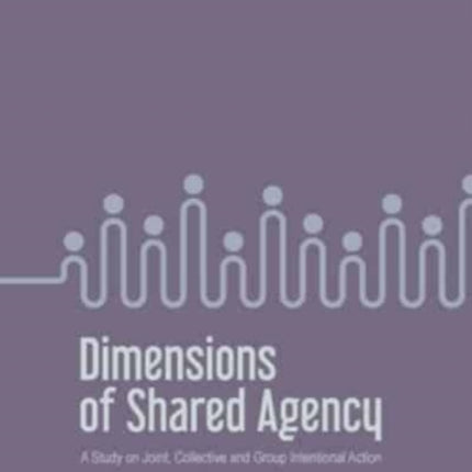 Dimensions of Shared Agency: A Study on Joint,