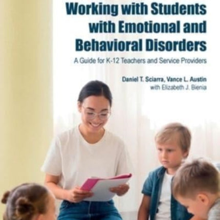 Working with Students with Emotional and Behavioral Disorders: A Guide for K-12 Teachers and Service Providers