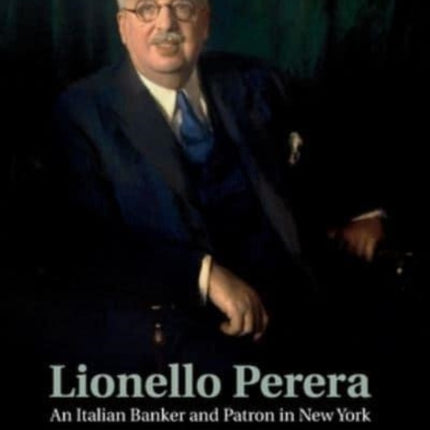 Lionello Perera: An Italian Banker and Patron in New York