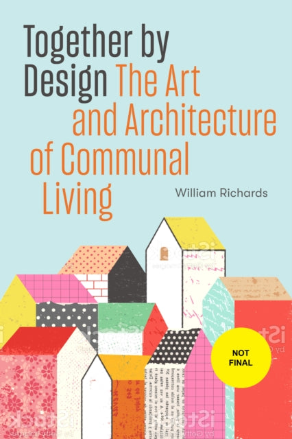 Together by Design: The Art and Architecture of Communal Living