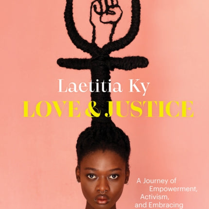 Love and Justice: A Journey of Empowerment, Activism, and Embracing Black Beauty