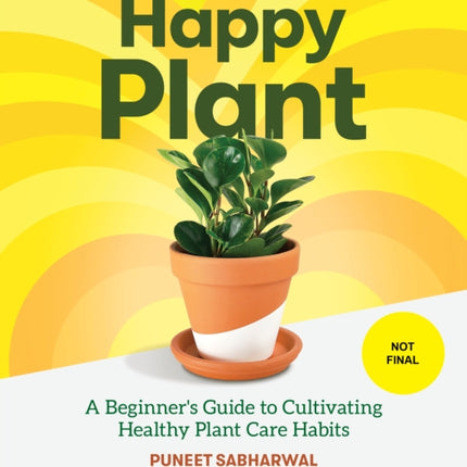 Happy Plant: A Beginner's Guide to Cultivating Healthy Plant Care Habits