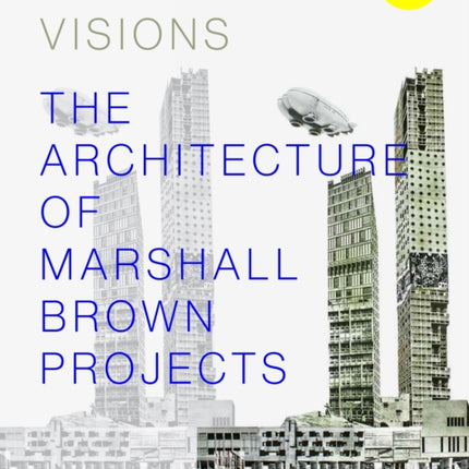 Recurrent Visions: The Architecture of Marshall Brown Projects