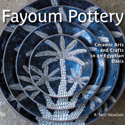 Fayoum Pottery: Ceramic Arts and Crafts in an Egyptian Oasis