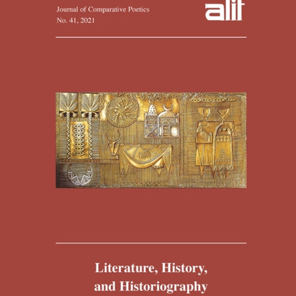 Alif: Journal of Comparative Poetics, no. 41: Literature, History, and Historiography